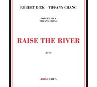 Chang Tiffany Dick Robert Raise The River (CD)