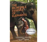 Changaram S Venugopal Jacob V Chee The Incredible Essence of Elepha (Tascabile)