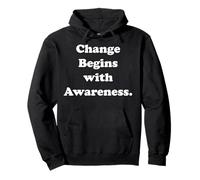 Change Begins With Awareness Motivational Quote Felpa con Cappuccio
