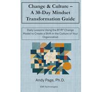Change & Culture - A 30-Day Mindset Transformation Guide: Daily Lessons Using the R3/R4 Change Model to Create a Shift in the Culture of Your Organization
