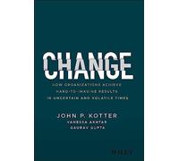 John P. Kotter Vanessa Akhtar Gaurav Gupta Change (Copertina rigida)