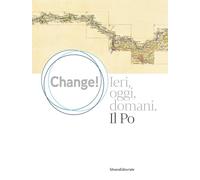 Change Ieri, oggi, domani. Il Po - Villa Giovanni