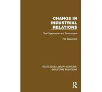 Change in Industrial Relations: The Organization and Environment
