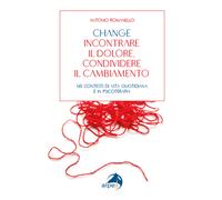 Change incontrare il dolore condividere il cambiamento. Nei contesti di vi...