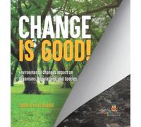 Change is Good Environmental Changes Impact on Organisms, Po (Copertina rigida)