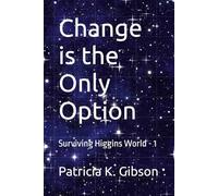 Change is the Only Option: Surviving Higgins World - 1
