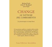 Change: le tattiche del cambiamento. La psicoterapia in tempi brevi - Fisc...