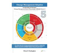 Change Management Adoption: Leadership of Change Volume 5