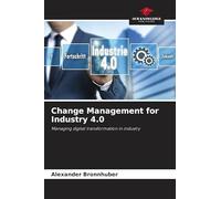 Change Management for Industry 4.0: Managing digital transformation in industry
