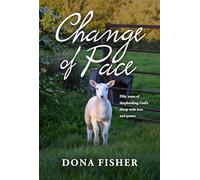 Change of Pace: Fifty years of shepherding God's sheep with love and power [Paperback] Dona Fisher