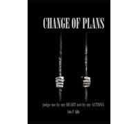 Change of Plans: Judge me by my heart not by my actions.