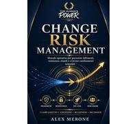 Change Risk Management: Metodo operativo per prevenire fallimenti, resistenze, ritardi e crisi nei cambiamenti aziendali: 3