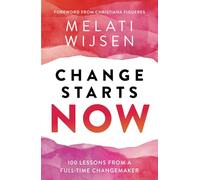 Change Starts Now: 100 Lessons from a full-time Changemaker