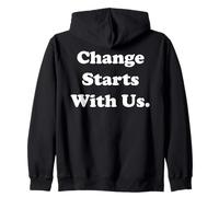 Change Starts With Us Positive Message Felpa con Cappuccio