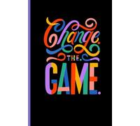 Change the Game. Journal Notebook Diary: Inspiration Motivation Daily