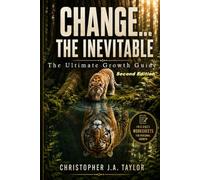 Change… The Inevitable: The Ultimate Growth Gide Second Edition