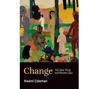Change: The ^INew Thing^R and Modern Jazz