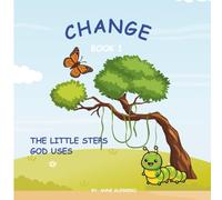 CHANGE: The Little Steps God Uses