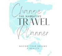 Change the Narrative Travel Planner: Making Your Dreams Reality