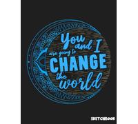 Change the World Sketchbook: Sketch Book for Doodling or Sketching Journal with 110 pages Unlined Drawing Notebook, 8.5x11 Large