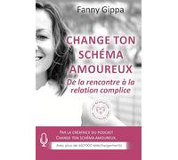 Change ton schéma amoureux: De la rencontre à la relation épanouie.