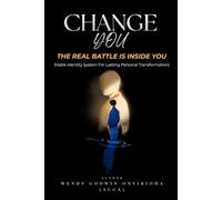 CHANGE YOU: The Real Battle Is Inside You: Habit-Identity System for Lasting Personal Transformation