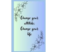Change your Attitude, Change your life Journal