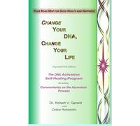Change Your DNA, Change Your Life: Your Road Map to Good Health and Happiness