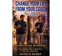 CHANGE YOUR LIFE FROM YOUR COUCH For Men: No Diets. No Gym. No Suffering.