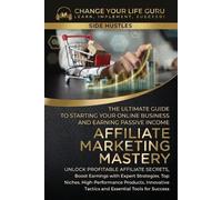 Change Your Life Guru Affiliate Marketing Mastery (Tascabile)