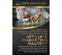 Change Your Life Guru Affiliate Marketing Mastery (Tascabile) Side Hustle