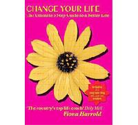 Change Your Life - The Ultimate Guide To A Better Life - Fiona Harrold[2006] [Edizione: Regno Unito]
