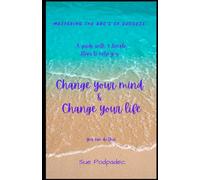 Change Your Mind Change Your Life: Mastering The Abc's of Success