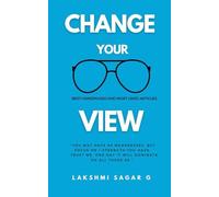 Change Your View: Think right, Beat failures and Achieve your dreams{self help book, motivational book, inspirational book, quick read}