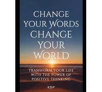 Change Your Words, Change Your World: 365 Days of Transforming Wisdom