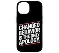 Changed Behavior Is The Only Apology Consapevolezza Custodia per iPhone 14