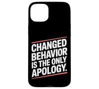 Changed Behavior Is The Only Apology Consapevolezza Custodia per iPhone 15 Plus