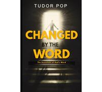 Changed by the Word: The Essentials of God's Word