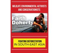 ChangeMakers Faith Doherty: Fighting Deforestation in South-East Asia (DVD)