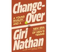 Changeover : A Young Rivalry and a New Era of Men's Tennis