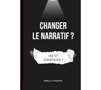 Changer le narratif :: Par où commencer ?