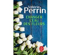 Changer l'eau des fleurs: Roman