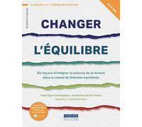 Changer l'équilibre: Six façons d'intégrer la science de la lecture dans la classe de littératie équilibrée 8 à 12 ans