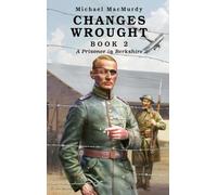 Changes Wrought Book 2: A Prisoner in Berkshire