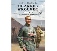 Changes Wrought Book 2: A Prisoner in Berkshire