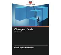 Changez d'avis: Soyez vous