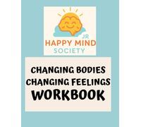 Changing Bodies, Changing Feelings: A Kind Guide to Puberty, Periods, and Growing Up from the Inside Out: A Supportive Workbook for Navigating the Changes of Puberty with Confidence and Self-Respect