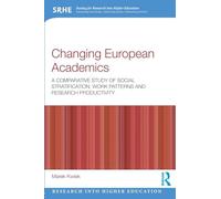 Changing European Academics: A Comparative Study of Social Stratification, Work Patterns and Research Productivity