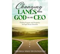 Changing Lanes with God As My CEO: Finding Purpose and Prosperity Through Direction