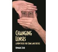 Changing Lenses: A New Focus for Crime and Justice